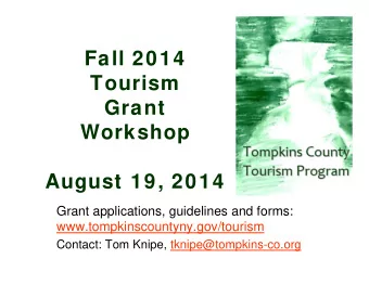Fall 2014  Tourism  Grant  Workshop  August 19, 2014  Grant applications, guidelines and forms: