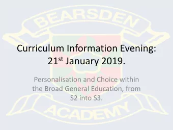 Curriculum Information Evening: 21 st January 2019.  Personalisation and Choice within  the Broad