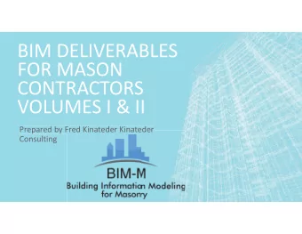 BIM DELIVERABLES  FOR MASON  CONTRACTORS  VOLUMES I &amp; II  Prepared by Fred Kinateder Kinateder
