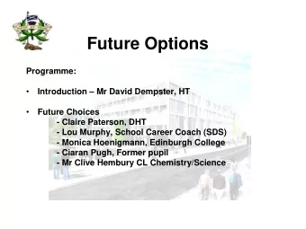 Future Options  Programme:   Introduction  Mr David Dempster, HT    Future Choices  -