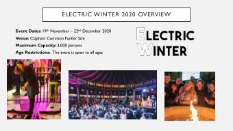 ELECTRIC WINTER 2020 OVERVIEW Event Dates: 19 th November  22 nd December 2020 Venue: Clapham