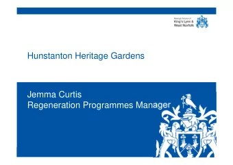 Hunstanton Heritage Gardens  Jemma Curtis  Regeneration Programmes Manager  www.west-norfolk.gov.uk