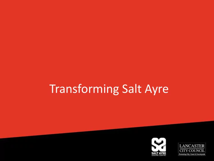transforming salt ayre more people more active more often