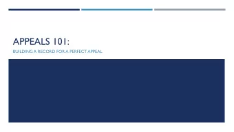 APPEALS 101:  BUILDING A RECORD FOR A PERFECT APPEAL  OUR LEGAL LANDSCAPE  2007-2012  Now  WHERE