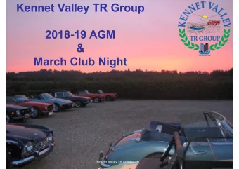 Kennet Valley TR Group  2018-19 AGM  &amp;  March Club Night  Kennet Valley TR Group AGM  Kennet