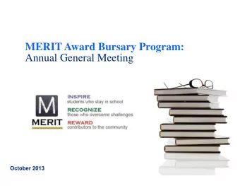 MERIT Award Bursary Program:  Annual General Meeting  October 2013  Our Mission  Our Mission: