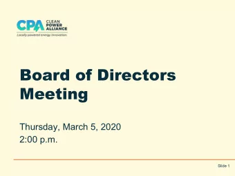 Board of Directors  Meeting  Thursday, March 5, 2020  2:00 p.m.  Slide 1  I.  Welcome &amp; Roll