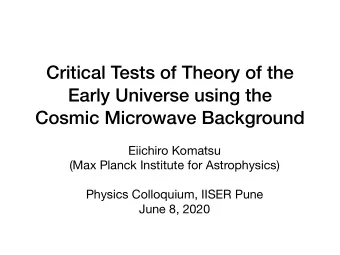 Critical Tests of Theory of the  Early Universe using the  Cosmic Microwave Background Eiichiro