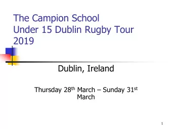 Under 15 Dublin Rugby Tour  2019  Dublin, Ireland Thursday 28 th March  Sunday 31 st  March  1