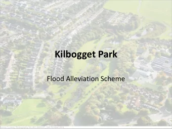 Kilbogget Park  Flood Alleviation Scheme  Kilbogget Park  Flood Alleviation Scheme  Flood