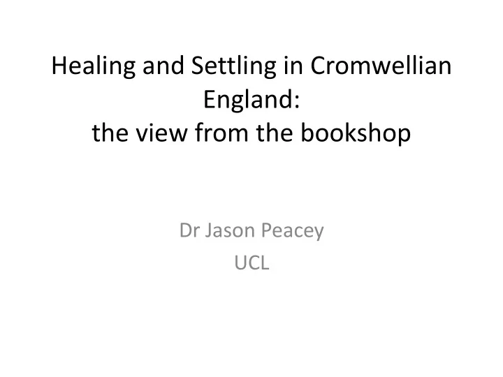 healing and settling in cromwellian england the view from