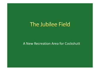 A New Recreation Area for Cockshutt  Acquisition of land re-activated during 2011  Proposed outline