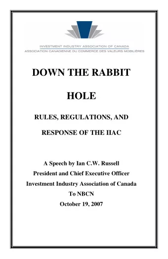 DOWN THE RABBIT HOLE  RULES, REGULATIONS, AND  RESPONSE OF THE IIAC  A Speech by Ian C.W. Russell