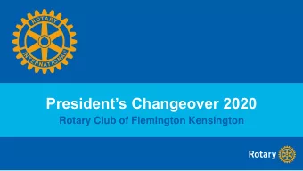 Presidents Changeover 2020  Rotary Club of Flemington Kensington  2  PRESIDENTS REPORT