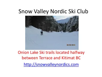 Snow Valley Nordic Ski Club  Onion Lake Ski trails located halfway  between Terrace and Kitimat BC