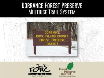 Dorrance Forest Preserve  Multiuse Trail System  What  is FO  RC?  Friends of Off-Road Cycling