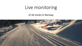 Live monitoring  of ski tracks in Norway  Cross-country skiing  The problem  Snow grooming