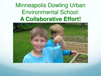 Minneapolis Dowling Urban Environmental School:  A Collaborative Effort!  The Dowling Campus is 22