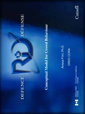 Canada  Conceptual Model for Crowd Behaviour  Anissa Frini, Ph.D  DRDC CORA  R et D pour la