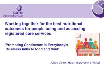 Promoting Continence is Everybodys Business links to food and fluid  Jackie Dennis, Heath