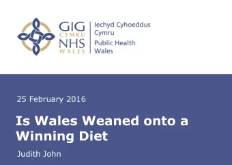 Is Wales Weaned onto a  Winning Diet  Judith John - Food for the Future Judith John  25 02 2016  Is