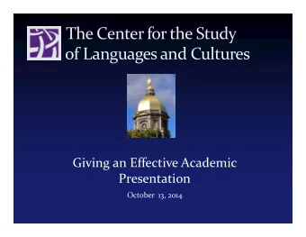 The Center for the Study  of Languages and Cultures  Giving an Effective Academic  Presentation