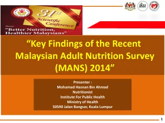 Introduction  1 st Malaysian Adult Nutrition Survey (MANS) was carried  out in 2003.  It was