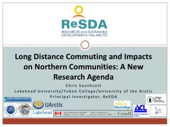 Long Distance Commuting and Impacts  on Northern Communities: A New  Research Agenda  Chris