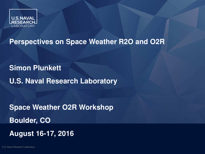 perspectives on space weather r2o and o2r simon plunkett