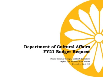 Department of Cultural Affairs FY21 Budget Request  Debra Garcia y Griego, Cabinet Secretary