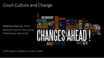 Court Culture and Change Matthew Kleiman, Ph.D .  National Center for State Courts  Williamsburg,