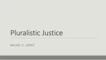 Pluralistic Justice  RACHEL E. LOPEZ  TJ Literature  Formerly peace versus justice debate