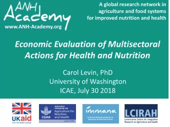 Economic Evaluation of Multisectoral  Actions for Health and Nutrition  Carol Levin, PhD