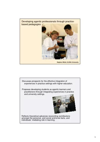 Developing agentic professionals through practice-  based pedagogies  Stephen Billett, Griffith