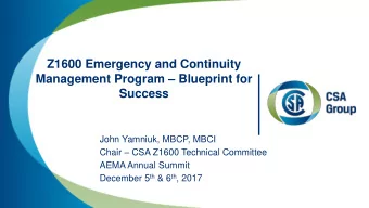 Z1600 Emergency and Continuity Management Program  Blueprint for  Success  John Yamniuk, MBCP,