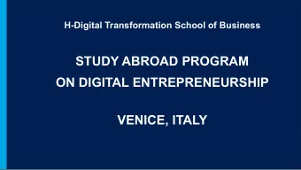 STUDY ABROAD PROGRAM  ON DIGITAL ENTREPRENEURSHIP  VENICE, ITALY  H-FARM  H-FARM is an innovative