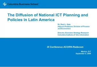 The Diffusion of National ICT Planning and  Policies in Latin America  Dr. Ral L. Katz  Adjunct