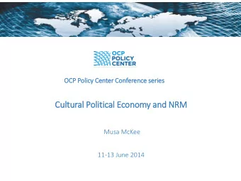 Cu  Cult  ltural  l Poli  liti  tical  l Economy and NRM  Musa McKee  11-13 June 2014  Culture?