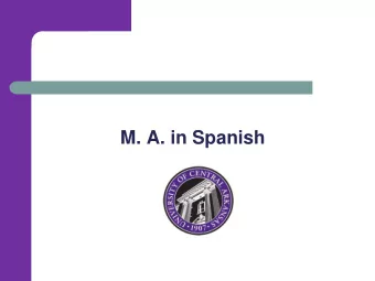 M. A. in Spanish  M.A. in Spanish at UCA  Designed for students with an  undergraduate degree in