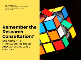 Remember the  Research Consultation ? ENGAGING THE FRAMEWORK IN THESIS AND CAPSTONE LEVEL COURSES