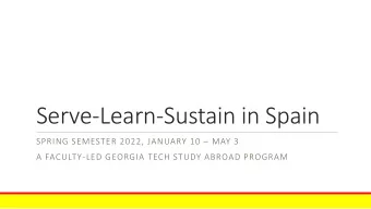 Serve-Learn-Sustain in Spain SPRING SEMESTER 2022, JANUARY 10  MAY 3  A FACULTY-LED GEORGIA TECH