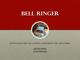 BELL RINGER  DOWNLOAD THE FOLLOWING APPS FROM THE APP STORE:  QR READER  LEAD4WARD  Turning Up  the