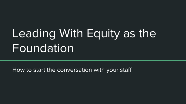 leading with equity as the foundation