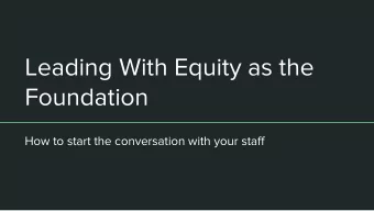 Leading With Equity as the  Foundation  How to start the conversation with your staff  Icebreaker