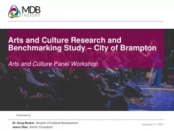 Benchmarking Study  City of Brampton  Arts and Culture Panel Workshop  Presented by  Presented