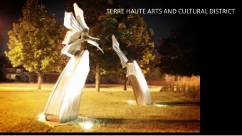 Terre Haute  Arts &amp; Culture  The cultivation of arts and culture as a part of a robust quality