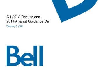 Q4 2013 Results and  2014 Analyst Guidance Call  February 6, 2014  Safe harbour notice  Certain