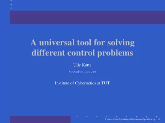 A universal tool for solving  different control problems    Ulle Kotta  kotta@cc.ioc.ee