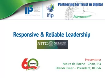 Responsive &amp; Reliable Leadership  Presenters:  Moira de Roche - Chair, IP3 Ulandi Exner