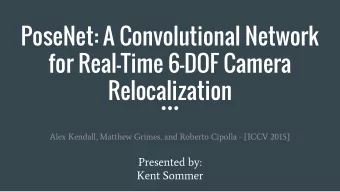 PoseNet: A Convolutional Network  for Real-Time 6-DOF Camera  Relocalization  Alex Kendall, Matthew